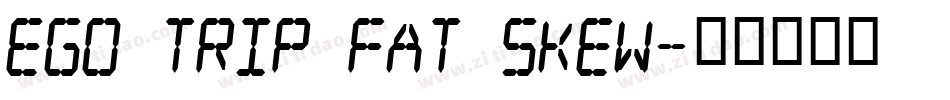 Ego trip Fat Skew字体转换